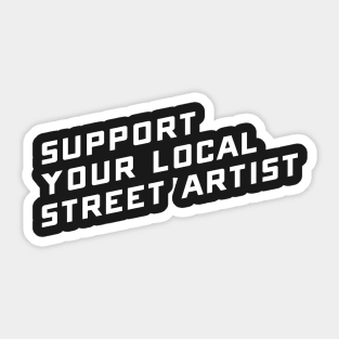 Support Your Local Street Artist Sticker